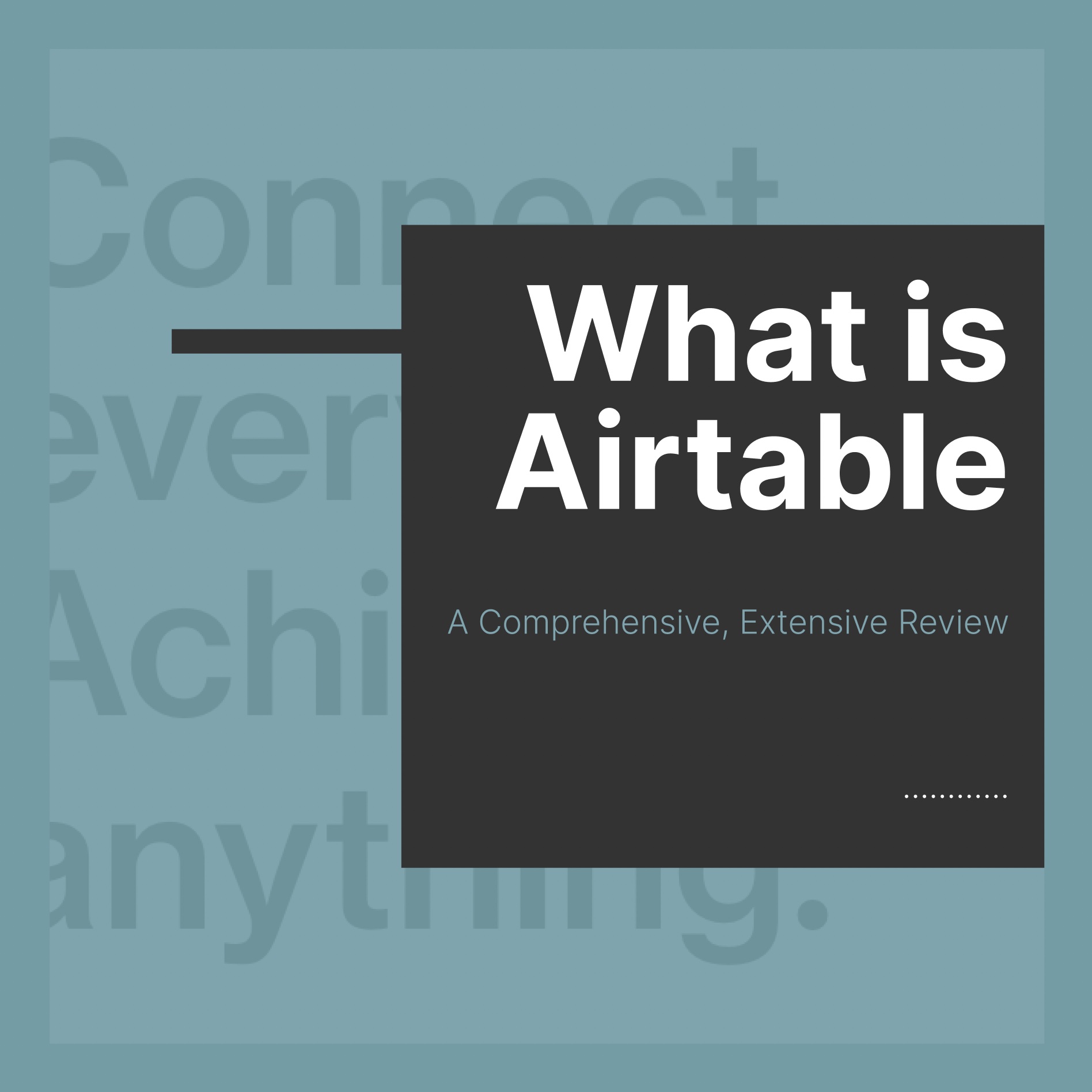 What is Airtable? A Comprehensive, Extensive Review